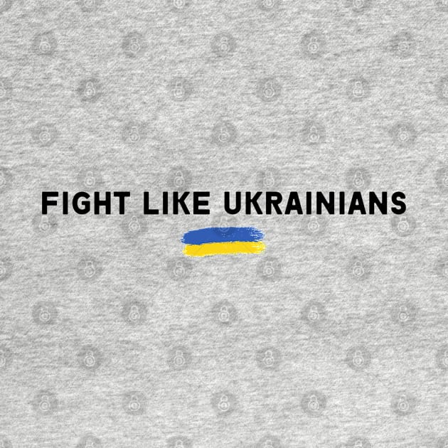 FIGHT LIKE UKRAINIANS by Myartstor 